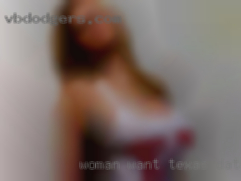 Woman want to be gang banged inass Texas dating sex.