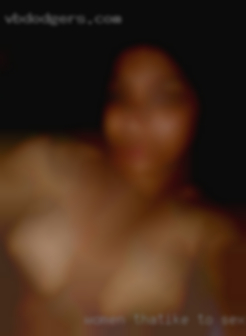 Women thatike to fuck ass first sex in KS City.